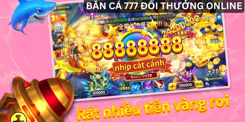 Cơ hội trúng thưởng siêu lời với bắn cá 777 đổi thưởng online