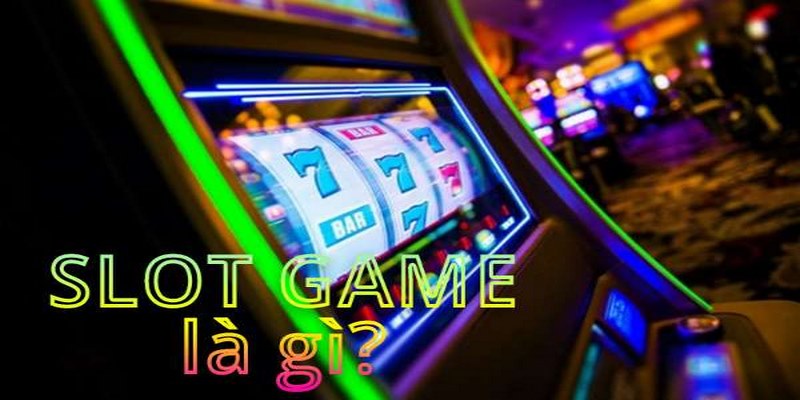 Slot Game Là Gì? 4 Kinh Nghiệm Chơi Slot Game Bất Bại