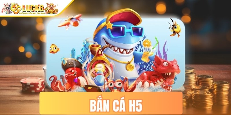 Bắn cá h5