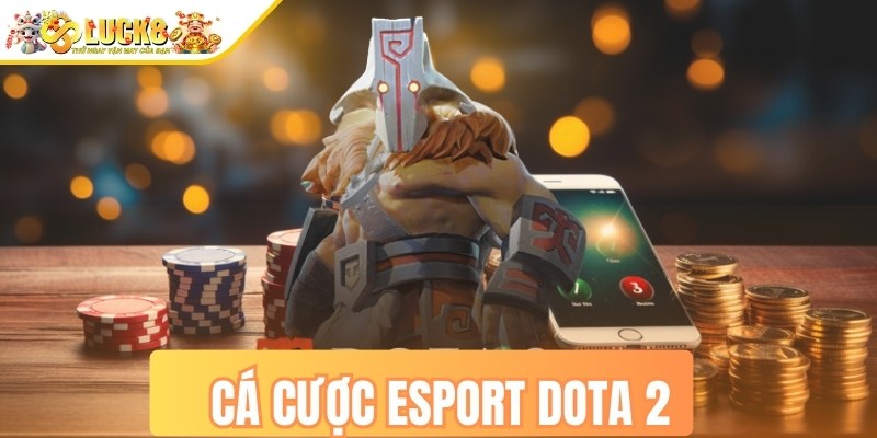 Cá cược esport dota 2
