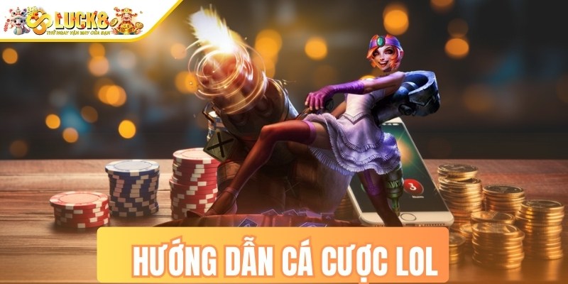 Hướng dẫn cá cược lol