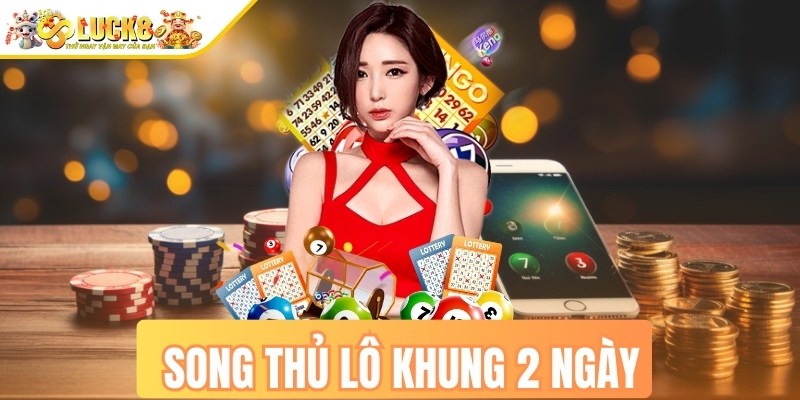 Song thủ lô khung 2 ngày