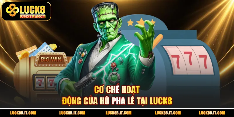 Cơ chế hoạt động của hũ pha lê tại LUCK8