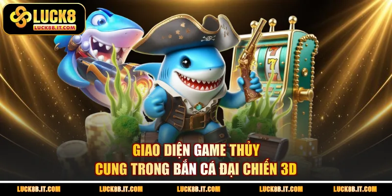 Giao diện game thủy cung trong bắn cá đại chiến 3D